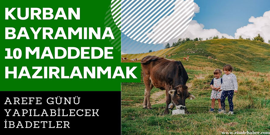 Arefe gününde hangi ibadetler yapılır? Kurban Bayramına 10 maddede hazırlanmak