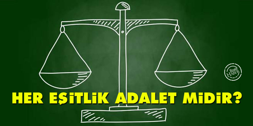 Her eşitlik adalet midir?