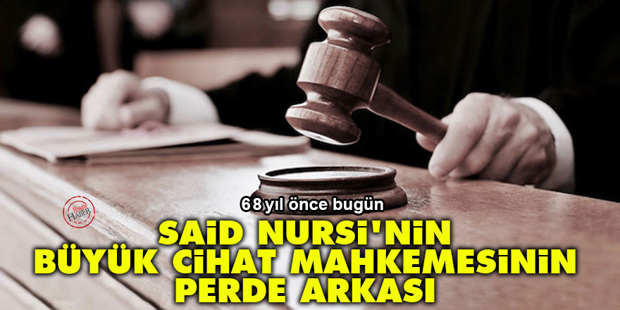 Said Nursi'nin 'Büyük Cihat' mahkemesinin perde arkası