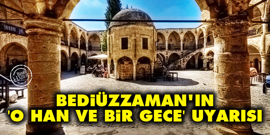 Bediüzzaman'ın 'O han ve bir gece' uyarısı