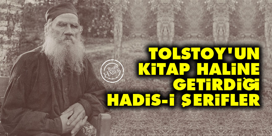 Tolstoy'un, kitap haline getirdiği Hadis-i Şerifler