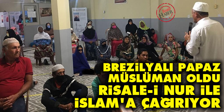 Brezilyalı papaz Müslüman oldu Risale-i Nur ile İslam'a çağırıyor
