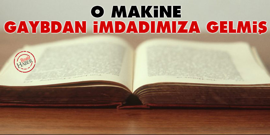 Bediüzzaman: O makine, gaybdan imdadımıza gelmiş
