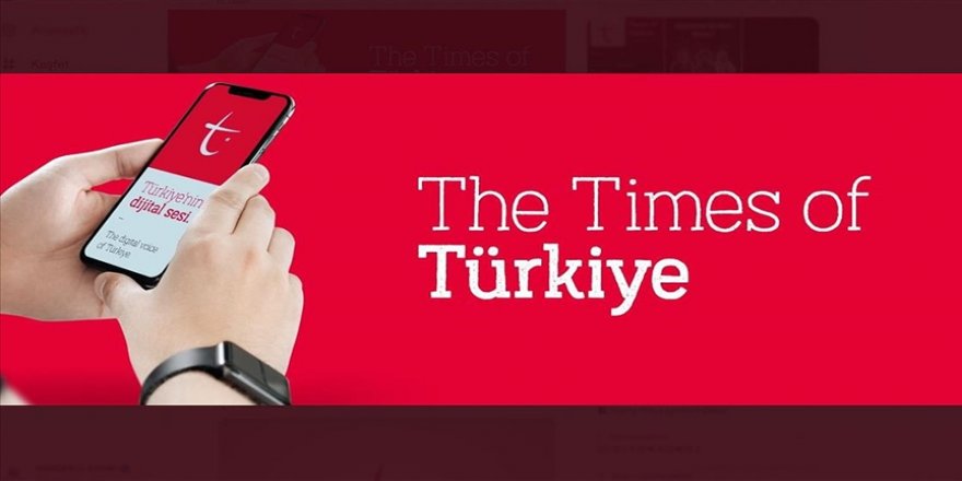 'Times of Türkiye' yayına başladı