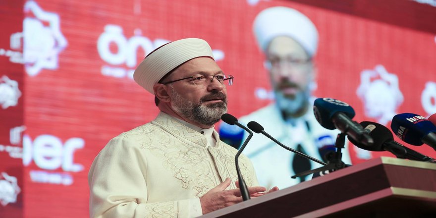 Diyanet İşleri Başkanı: İnanç, ikinci plana atılmaya çalışılıyor