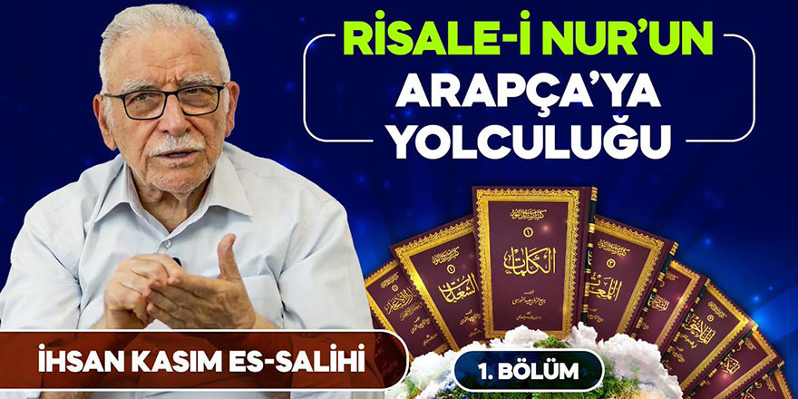 İhsan Kasım Es-salihi ile Risale-i Nur’un Arapça’ya yolculuğu