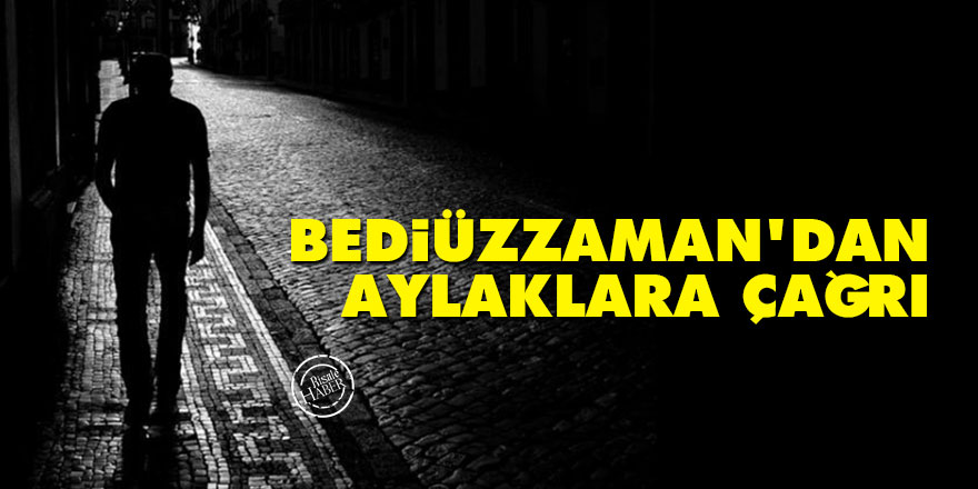 Bediüzzaman’dan aylaklara çağrı