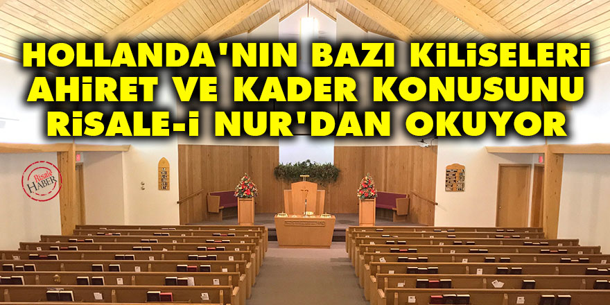 Hollanda'nın bazı kiliseleri ahiret ve kader konusunu Risale-i Nur'dan okuyor