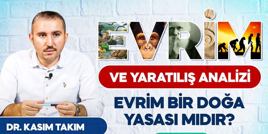 Evrim ve Yaratılış Analizi: Evrim bir doğa yasası mıdır?