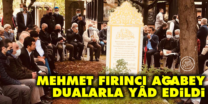 Mehmet Fırıncı Ağabey, dualarla yâd edildi