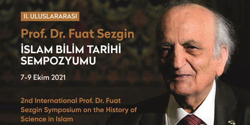 Prof. Dr. Fuat Sezgin İslam Bilim Tarihi Sempozyumu başlıyor