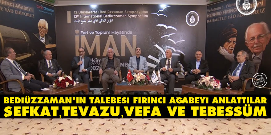 Bediüzzaman'ın talebesi Fırıncı ağabeyi anlattılar: Şefkat, tevazu, vefa ve tebessüm