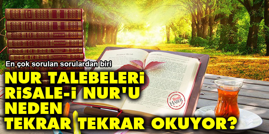 Nur Talebeleri, Risale-i Nur'u neden tekrar tekrar okuyor?