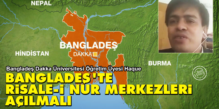 Bangladeşli akademisyen: Bangladeş'te Risale-i Nur Merkezleri açılmalı