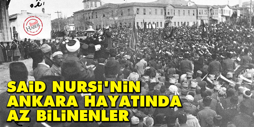 Said Nursi'nin Ankara hayatından az bilinen notlar