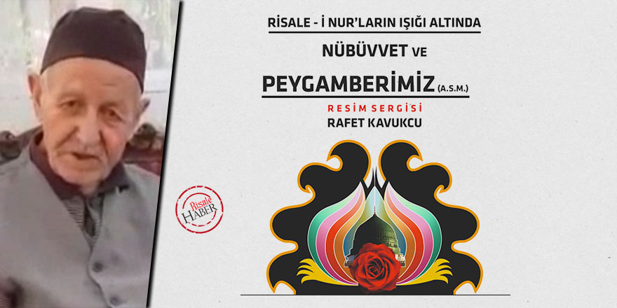 Risale-i Nur'daki vecizelerin ışığı altında Nübüvvet ve Peygamberimiz (asm) sergisi açılıyor