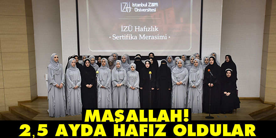 Maşallah! 2,5 ayda hafız oldular