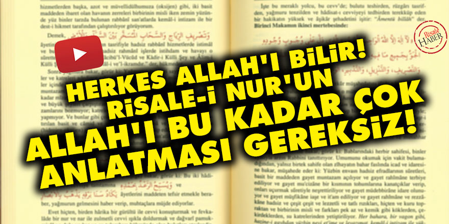 Herkes Allah'ı bilir! Risale-i Nur'un Allah'ı bu kadar çok anlatması gereksiz!