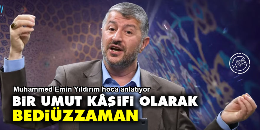 Bir umut kâşifi olarak Bediüzzaman