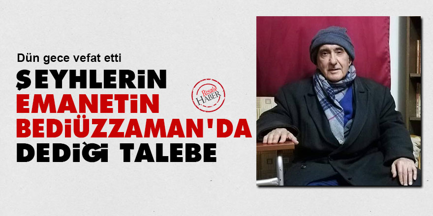 Şeyhlerin 'emanetin Bediüzzaman'da' dediği talebe