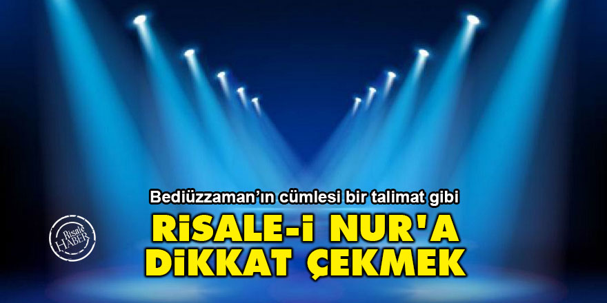 Risale-i Nur'a dikkat çekmek