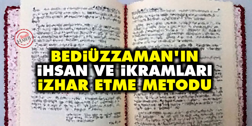 Bediüzzaman'ın ihsan ve ikramları izhar etme metodu