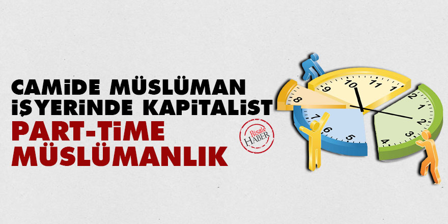 Camide müslüman, işyerinde kapitalist: Part-time müslümanlık