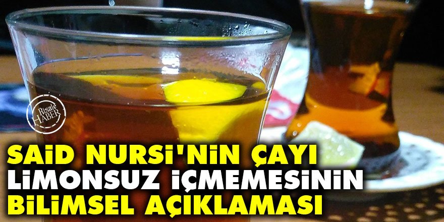 Said Nursi'nin çayı limonsuz içmemesinin bilimsel açıklaması