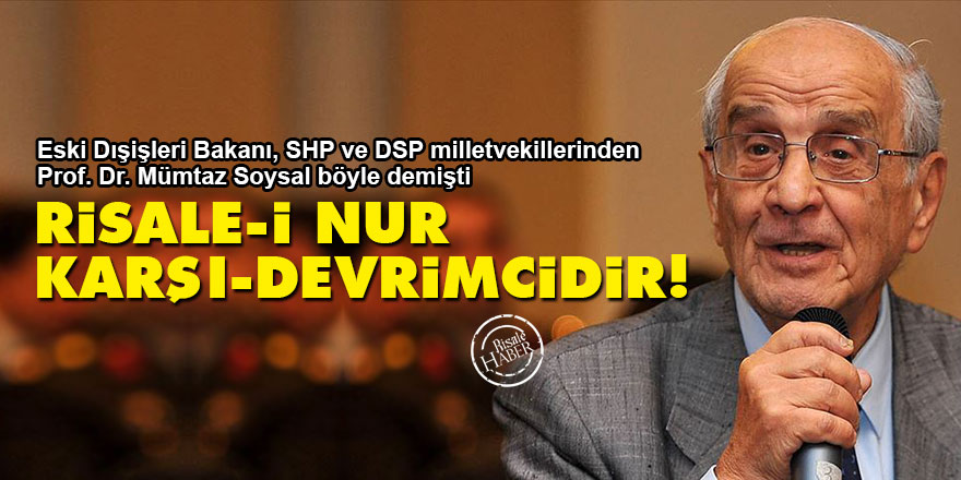 Mümtaz Soysal: Risale-i Nur karşı-devrimcidir!