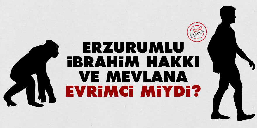 Erzurumlu İbrahim Hakkı ve Mevlana evrimci miydi?