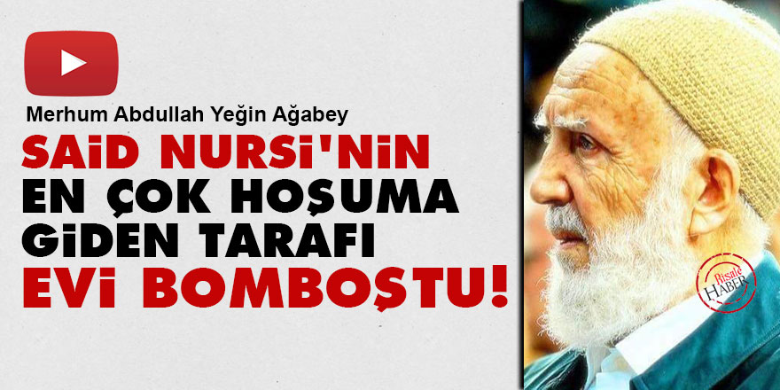 Said Nursi'nin en çok hoşuma giden tarafı: Evi bomboştu!