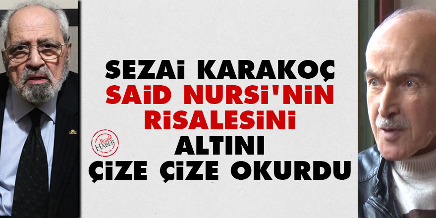Sezai Karakoç, Said Nursi'nin Risalesini altını çize çize okurdu
