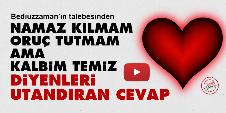 'Namaz kılmam, oruç tutmam ama kalbim temiz' diyenleri utandıran cevap