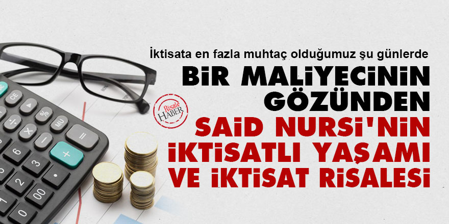 Bir maliyecinin gözünden Said Nursi'nin iktisatlı yaşamı ve İktisat Risalesi