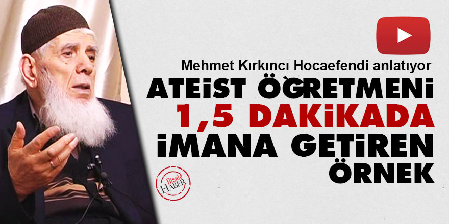Ateist öğretmeni 1,5 dakikada imana getiren örnek