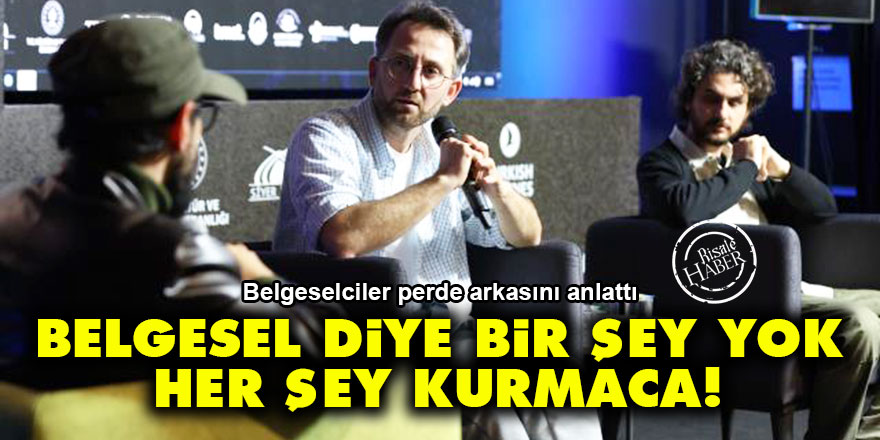 Belgesel diye bir şey yok, her şey kurmaca!