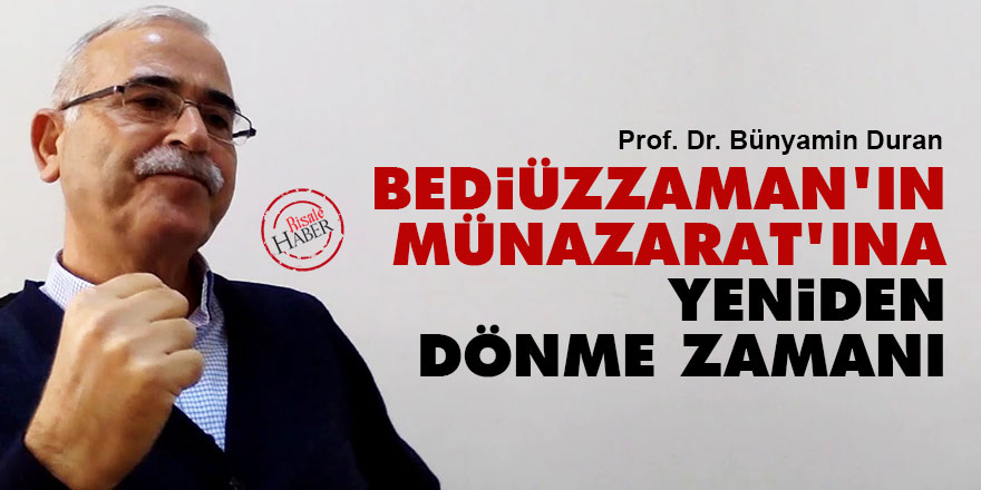 Bediüzzaman’ın Münazarat’ına yeniden dönme zamanı