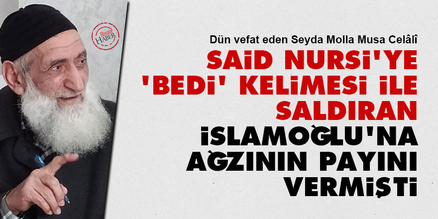 Said Nursi'ye 'Bedi' kelimesi ile saldıran İslamoğlu'na ağzının payını vermişti