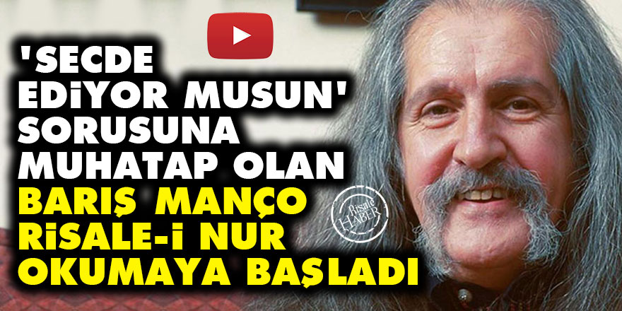 'Secde ediyor musun' sorusuna muhatap olan Barış Manço, Risale-i Nur okumaya başladı