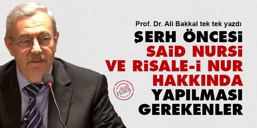 Şerh öncesi Said Nursi ve Risale-i Nur hakkında yapılması gerekenler