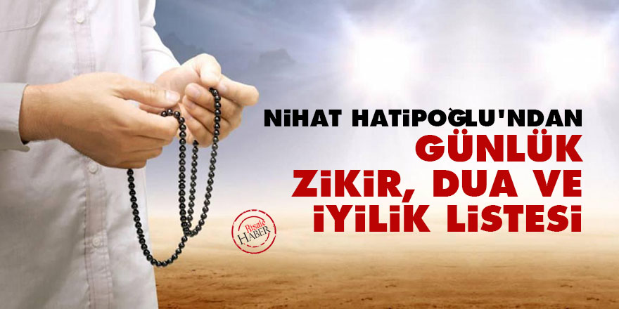 Nihat Hatipoğlu’ndan günlük zikir, dua ve iyilik listesi