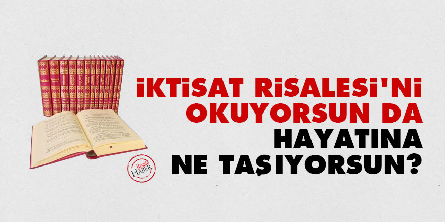 İktisat Risalesi'ni okuyorsun da hayatına ne taşıyorsun?