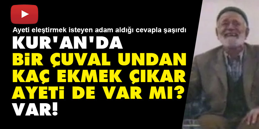 Kur'an'da bir çuval undan kaç ekmek çıkar ayeti de var mı? Var!