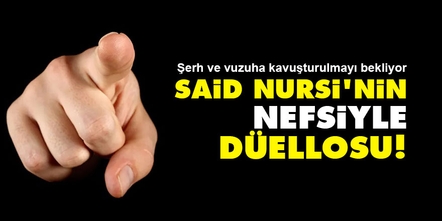 Said Nursi'nin Nefsiyle Düellosu!