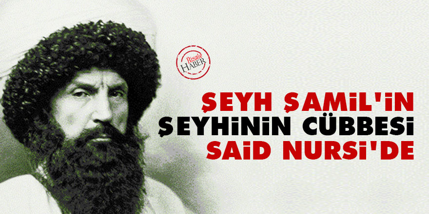 Şeyh Şamil'in şeyhinin cübbesi Said Nursi'de