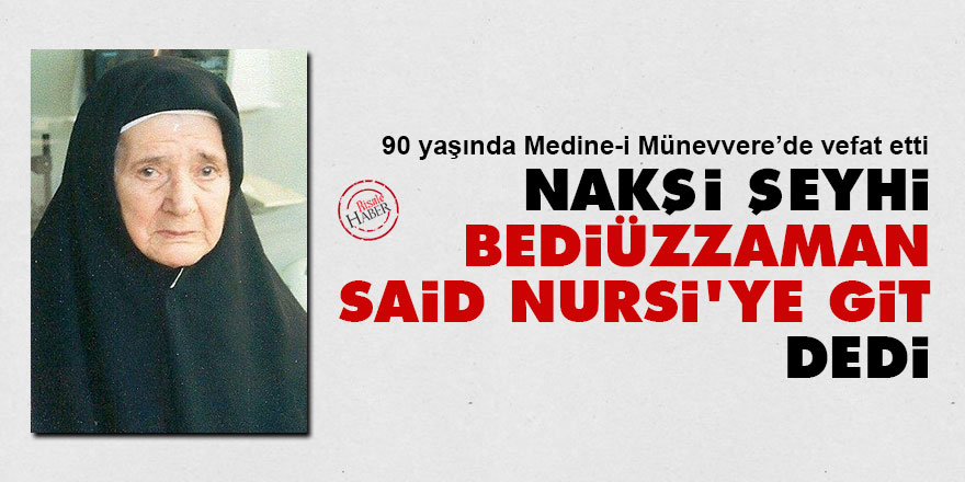 Nakşi şeyhi bana 'Bediüzzaman Said Nursi'ye git' dedi