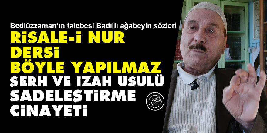 Risale-i Nur dersi böyle yapılmaz, şerh ve izah usulü, sadeleştirme cinayeti