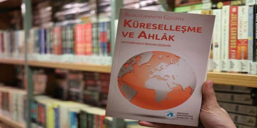 'Bediüzzaman'ın Gözüyle Küreselleşme ve Ahlak' kitabı yayınlandı