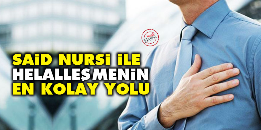 Said Nursi ile helalleşmenin en kolay yolu