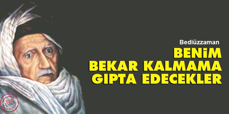 Bediüzzaman: Benim bekar kalmama gıpta edecekler